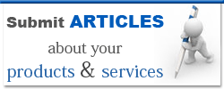 Submit Articles about your products and services - Get them published as Featured Articles