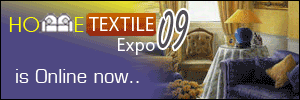 Home Textile Expo 09 is Online now - Meet the best suppliers of home textile products