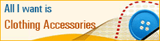 All I want is Clothing Accessories - Looking for Manufacturers