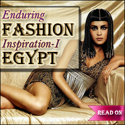 Enduring Fashion Inspiration I - Egypt
