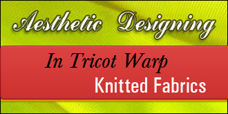 Aesthetic Designing In Tricot Warp Knitted Fabrics
